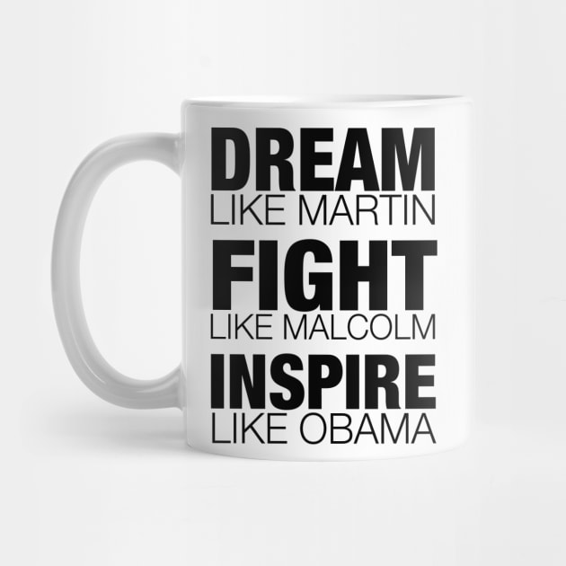 Dream Like Martin, Fight Like Malcolm, Inspire Like Obama, Black History, African American by UrbanLifeApparel